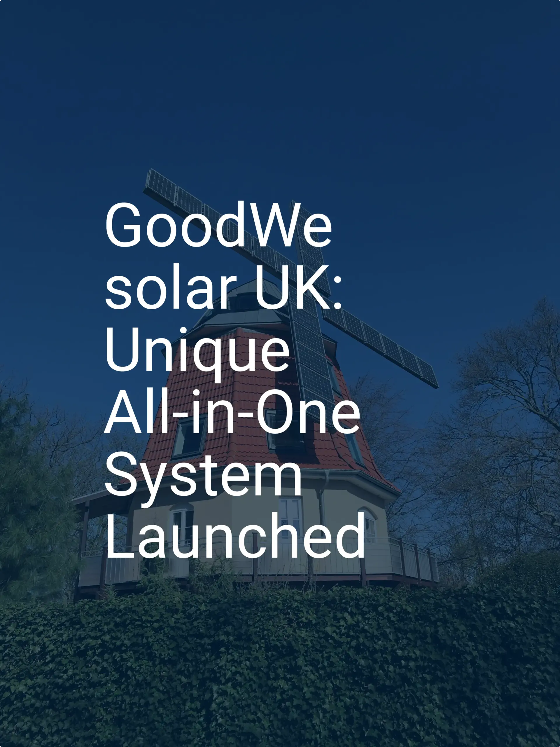 GoodWe solar UK: Unique All-in-One System Launched