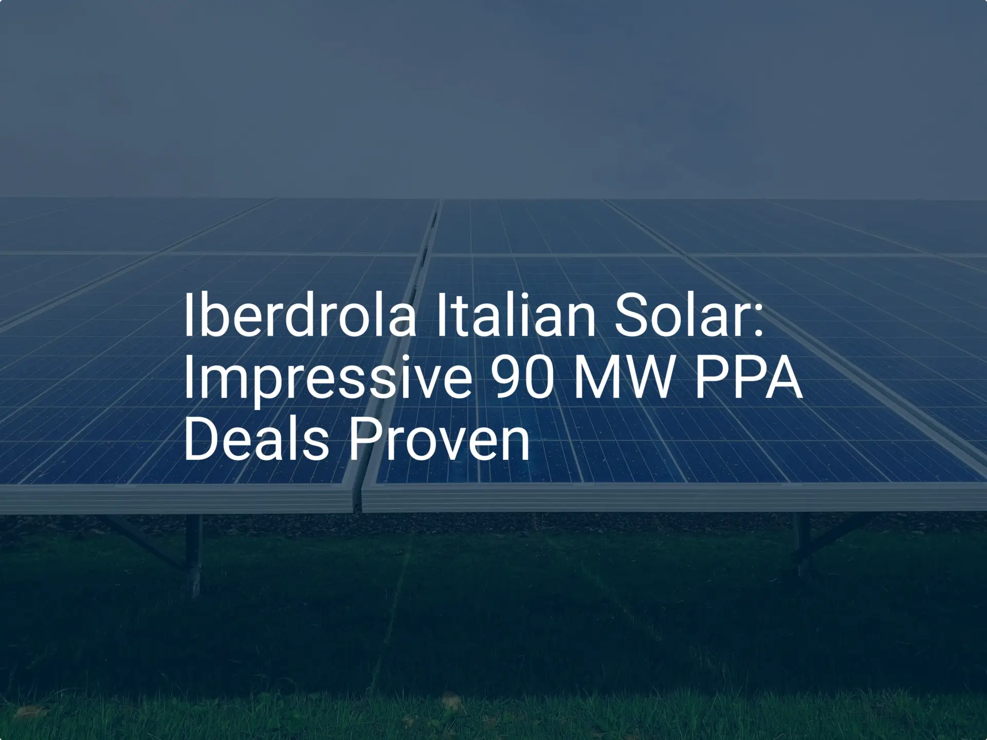 Iberdrola Italian Solar: Impressive 90 MW PPA Deals Proven