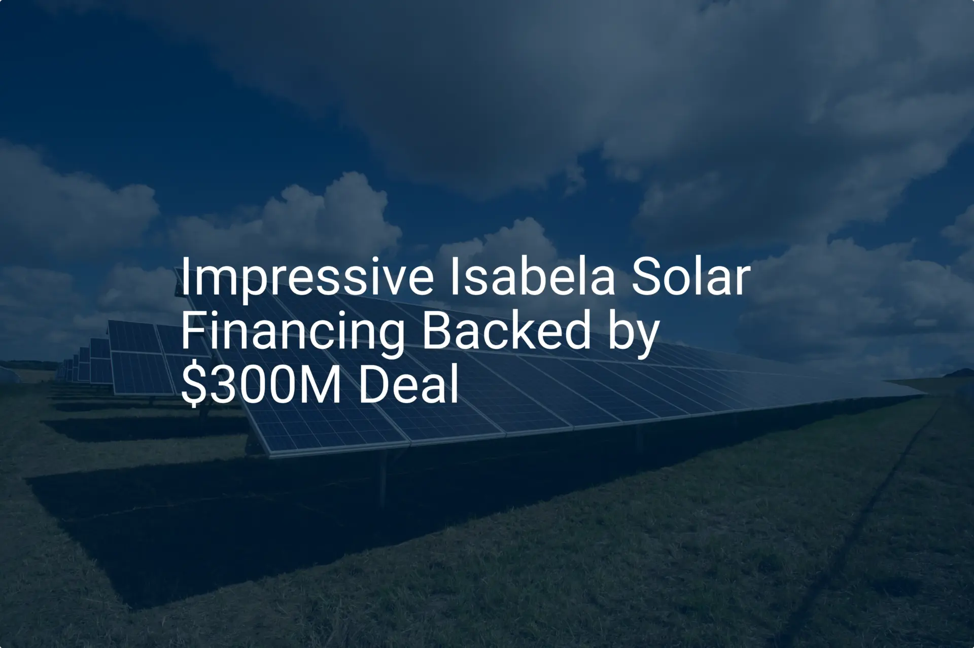 Impressive Isabela Solar Financing Backed by $300M Deal