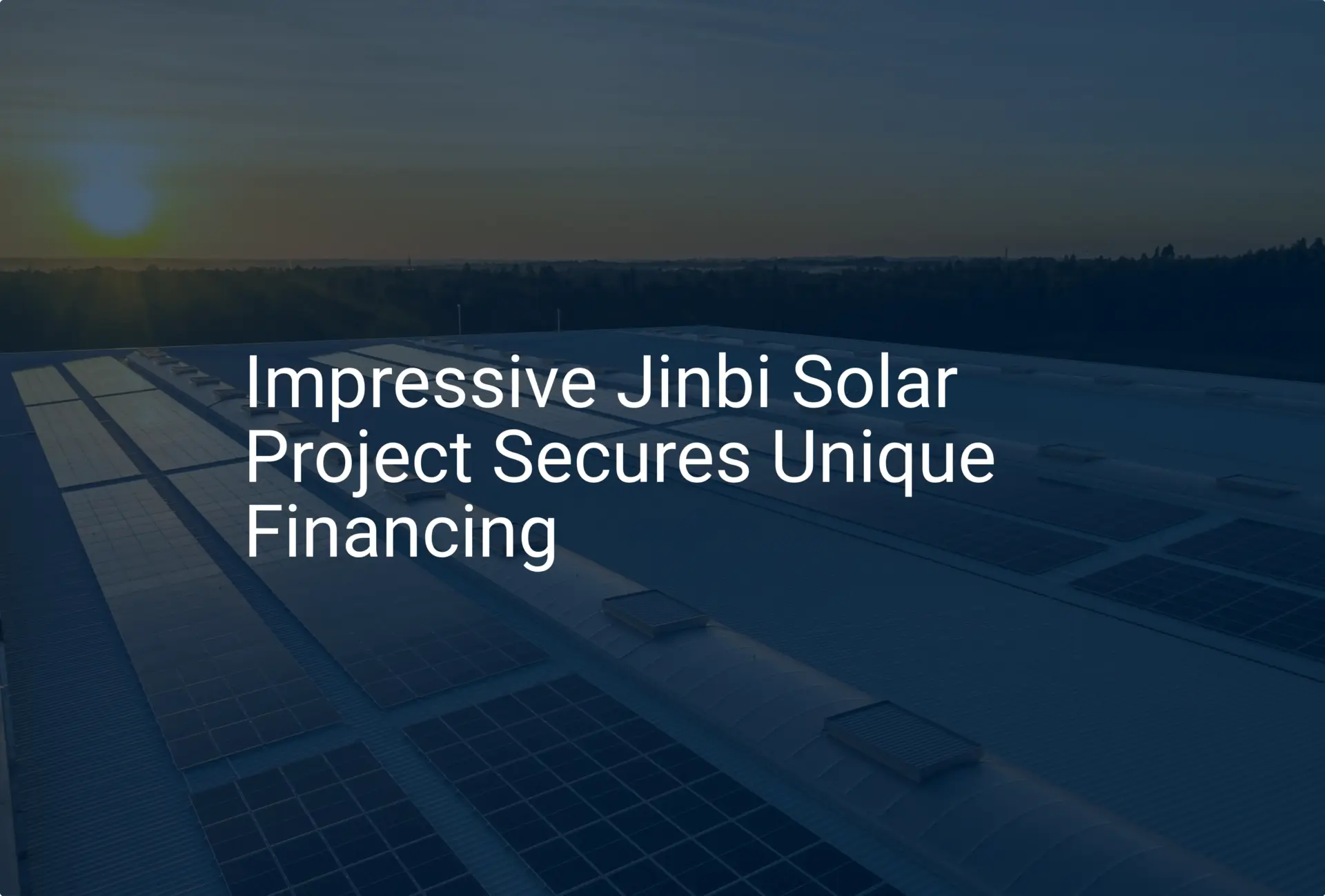 Impressive Jinbi Solar Project Secures Unique Financing