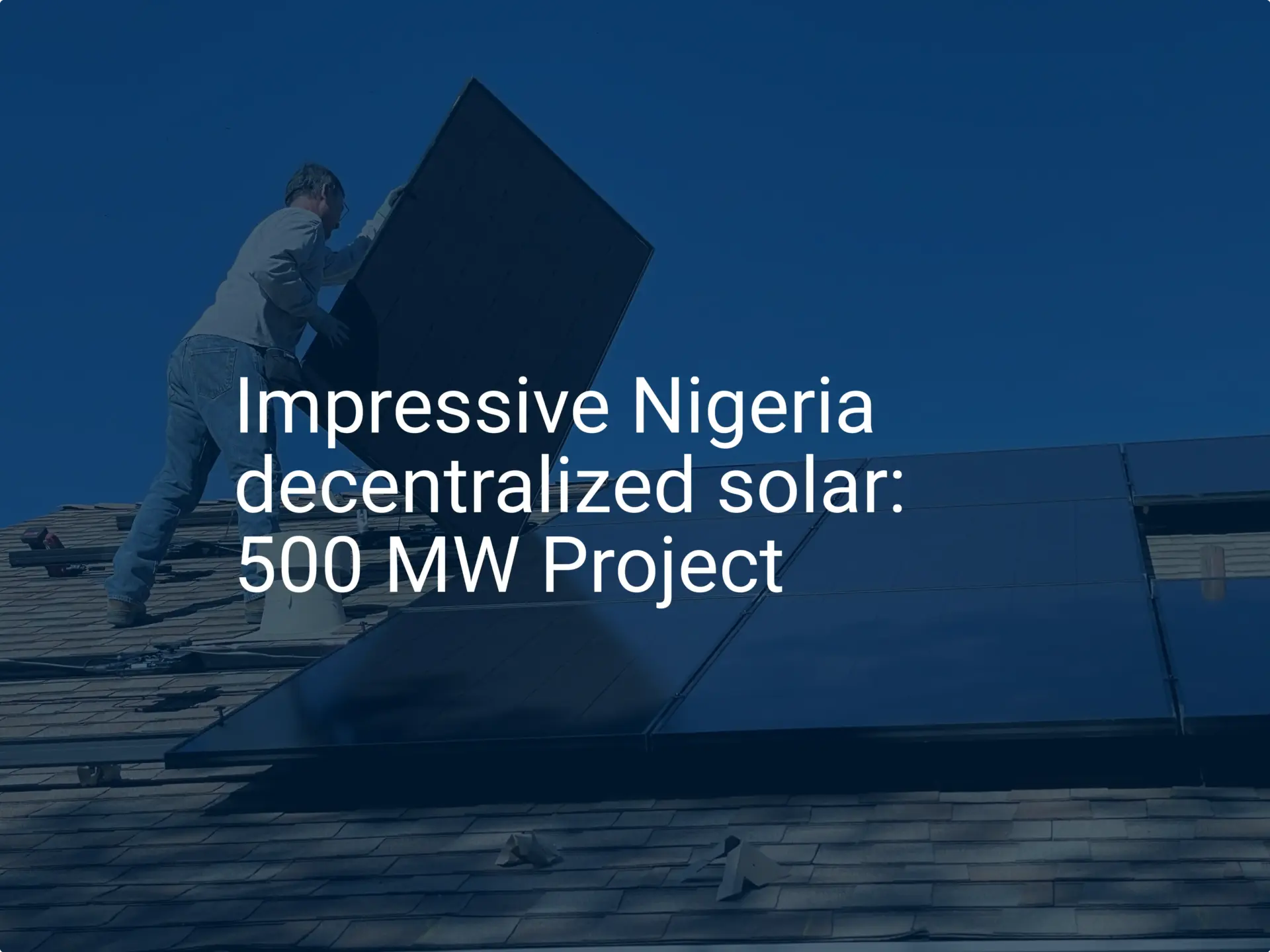 Impressive Nigeria decentralized solar: 500 MW Project