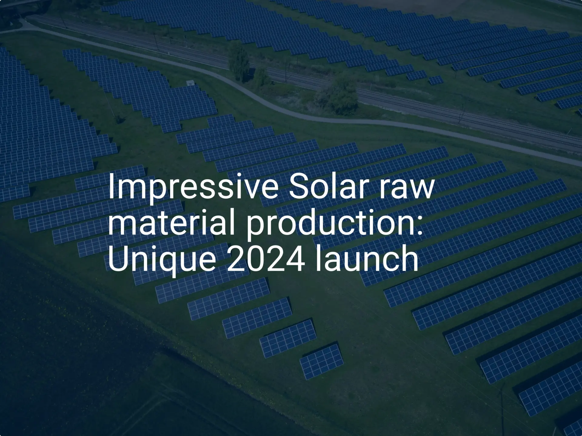 Impressive Solar raw material production: Unique 2024 launch
