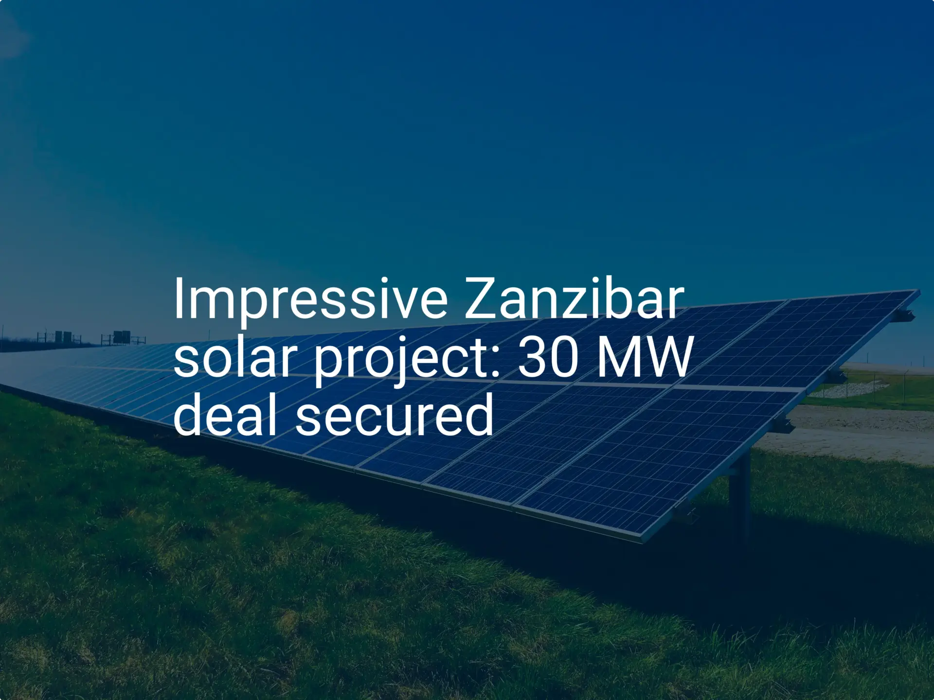 Impressive Zanzibar solar project: 30 MW deal secured