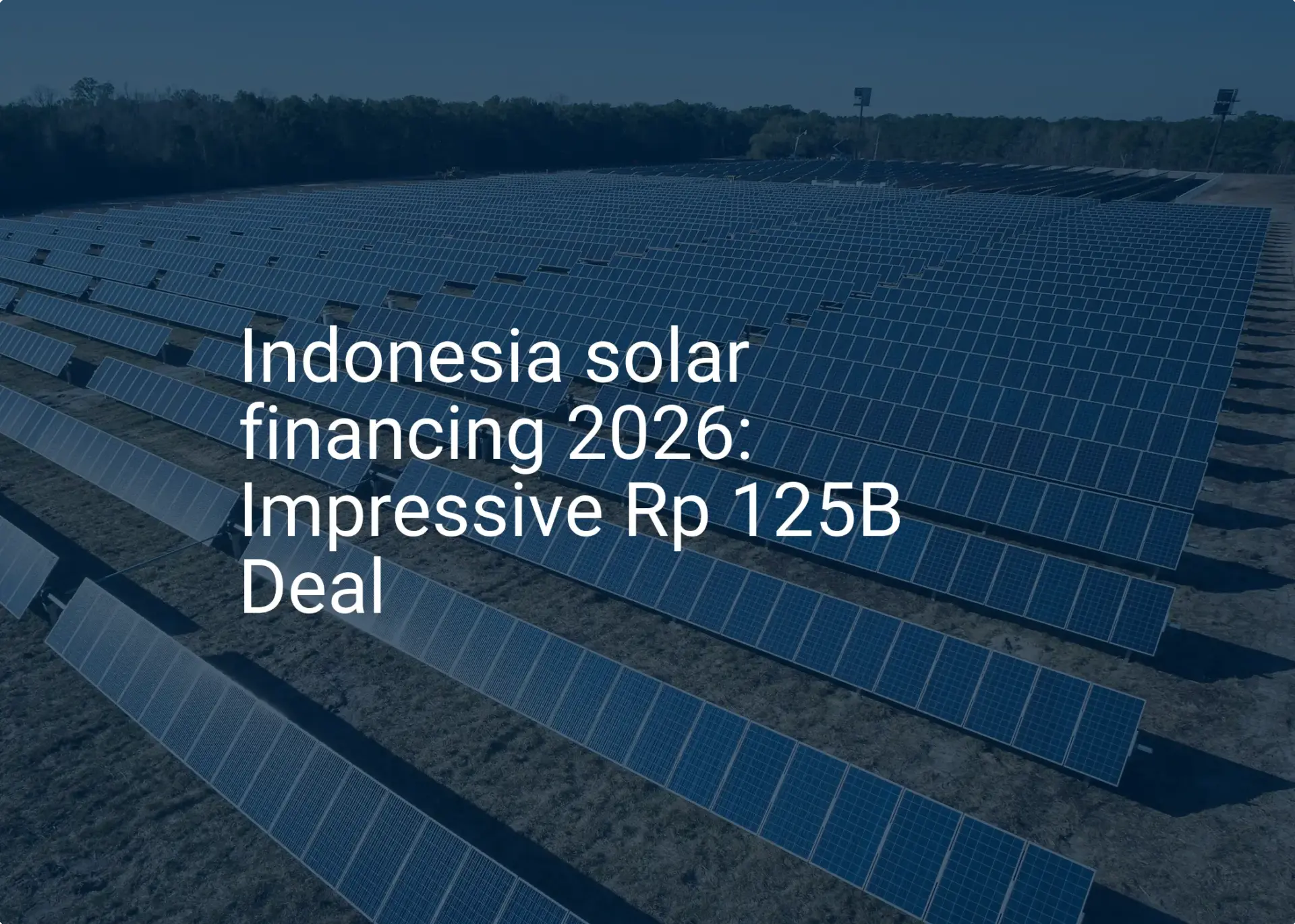 Indonesia solar financing 2026: Impressive Rp 125B Deal