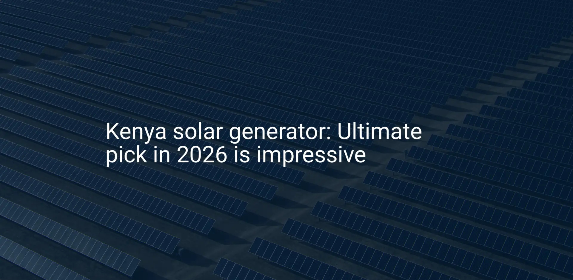 Kenya solar generator: Ultimate pick in 2026 is impressive