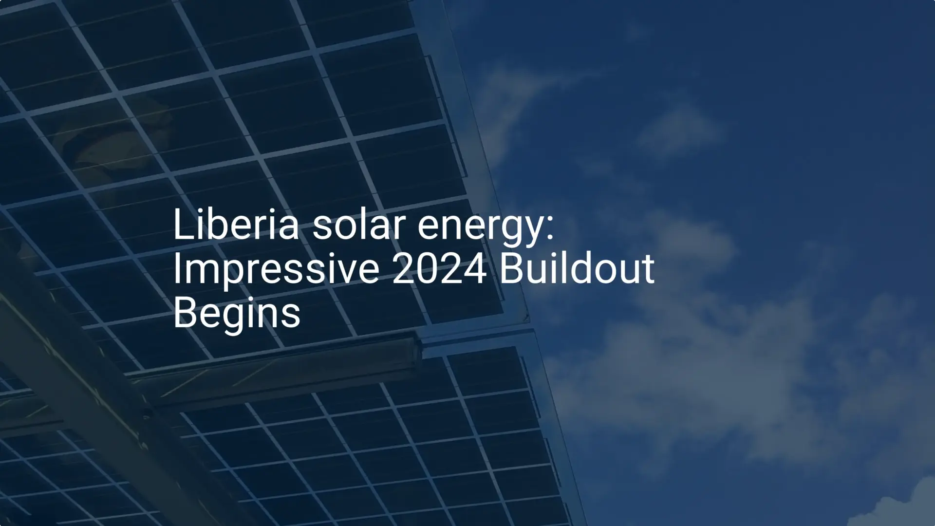 Liberia solar energy: Impressive 2024 Buildout Begins