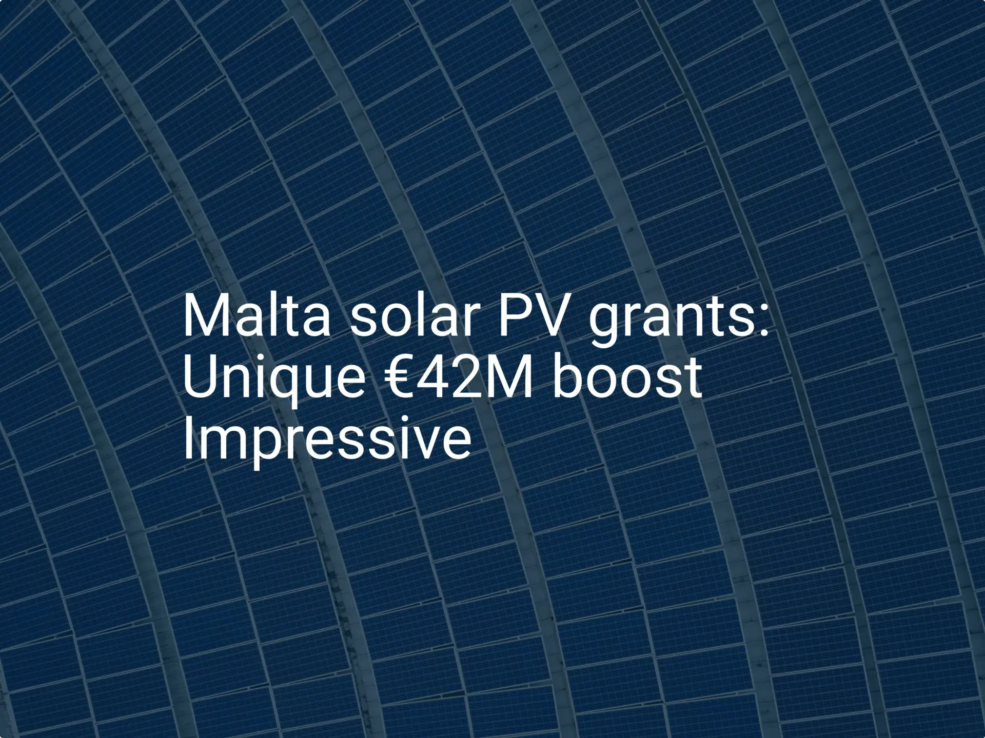 Malta solar PV grants: Unique €42M boost Impressive