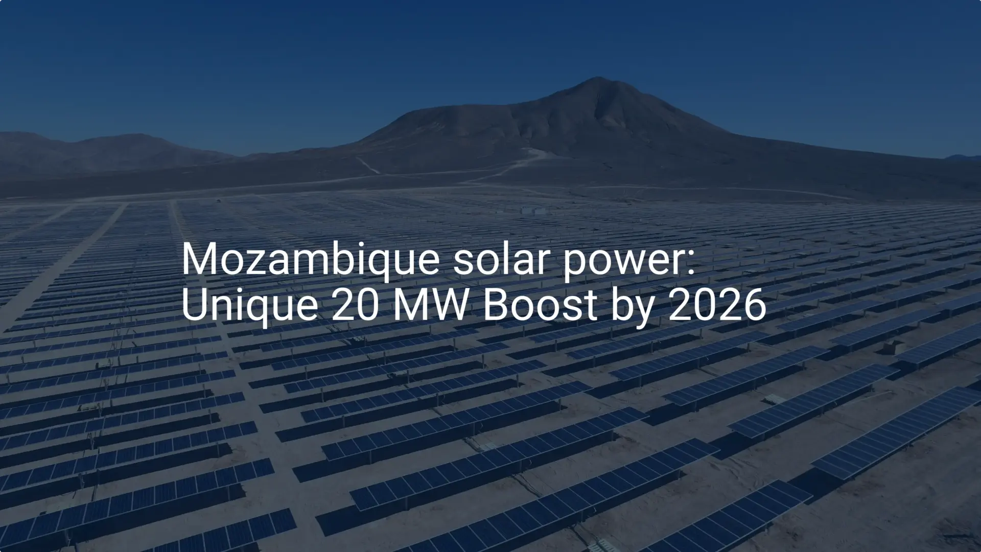 Mozambique solar power: Unique 20 MW Boost by 2026