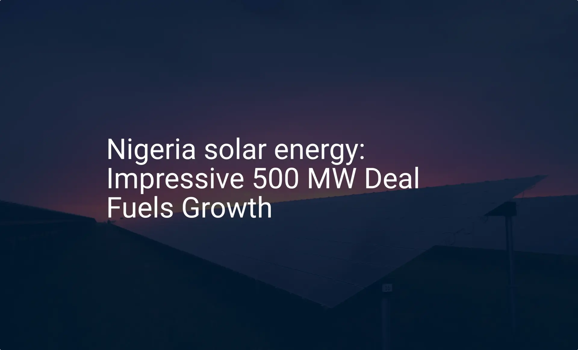 Nigeria solar energy: Impressive 500 MW Deal Fuels Growth