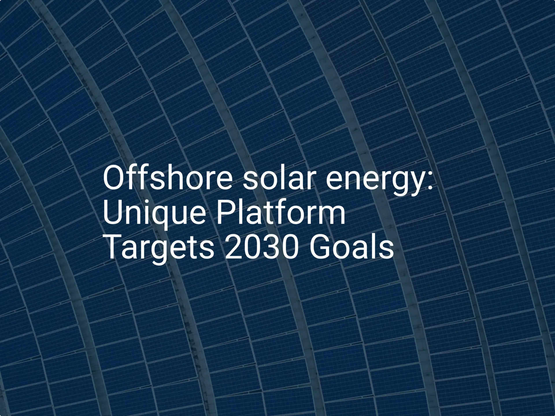 Offshore solar energy: Unique Platform Targets 2030 Goals