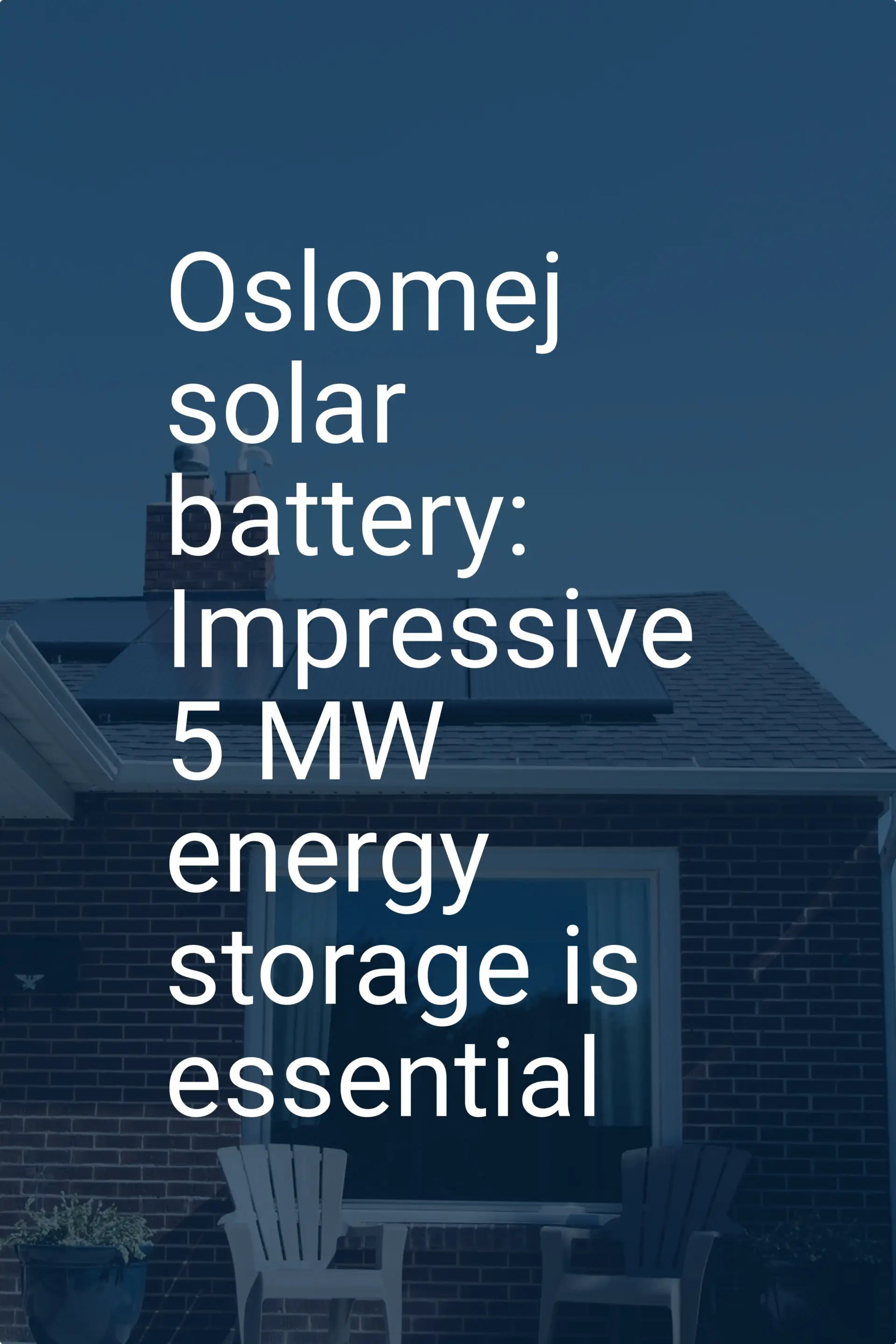 Oslomej solar battery: Impressive 5 MW energy storage is essential