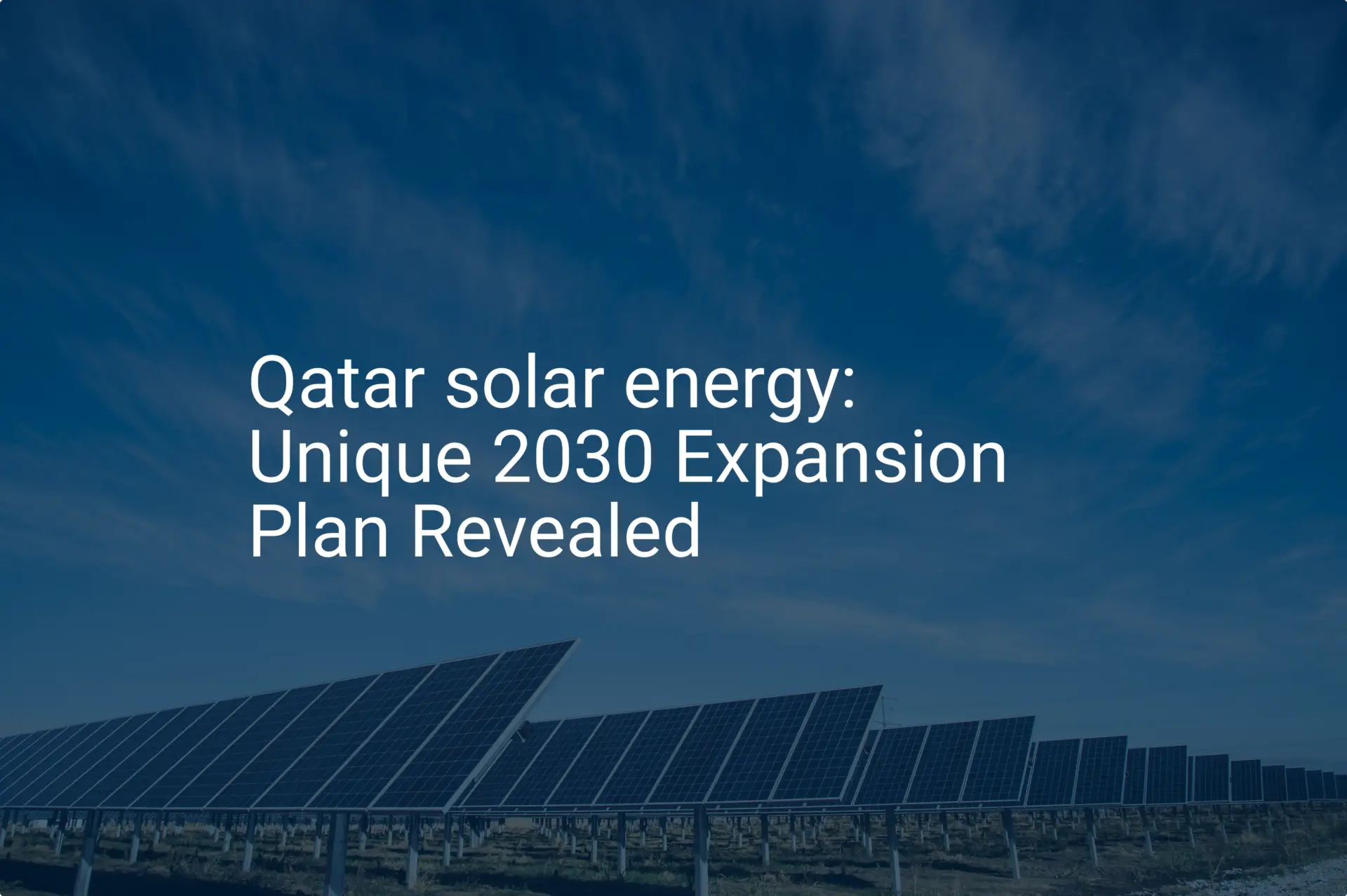 Qatar solar energy: Unique 2030 Expansion Plan Revealed