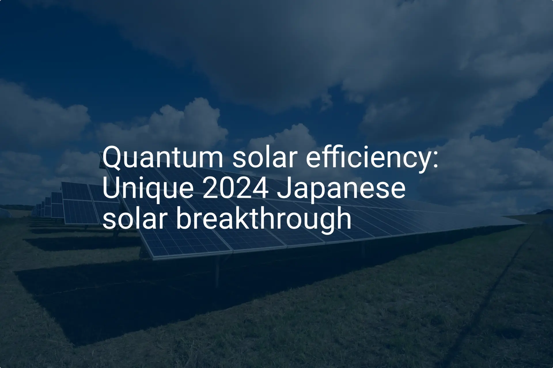 Quantum solar efficiency: Unique 2024 Japanese solar breakthrough