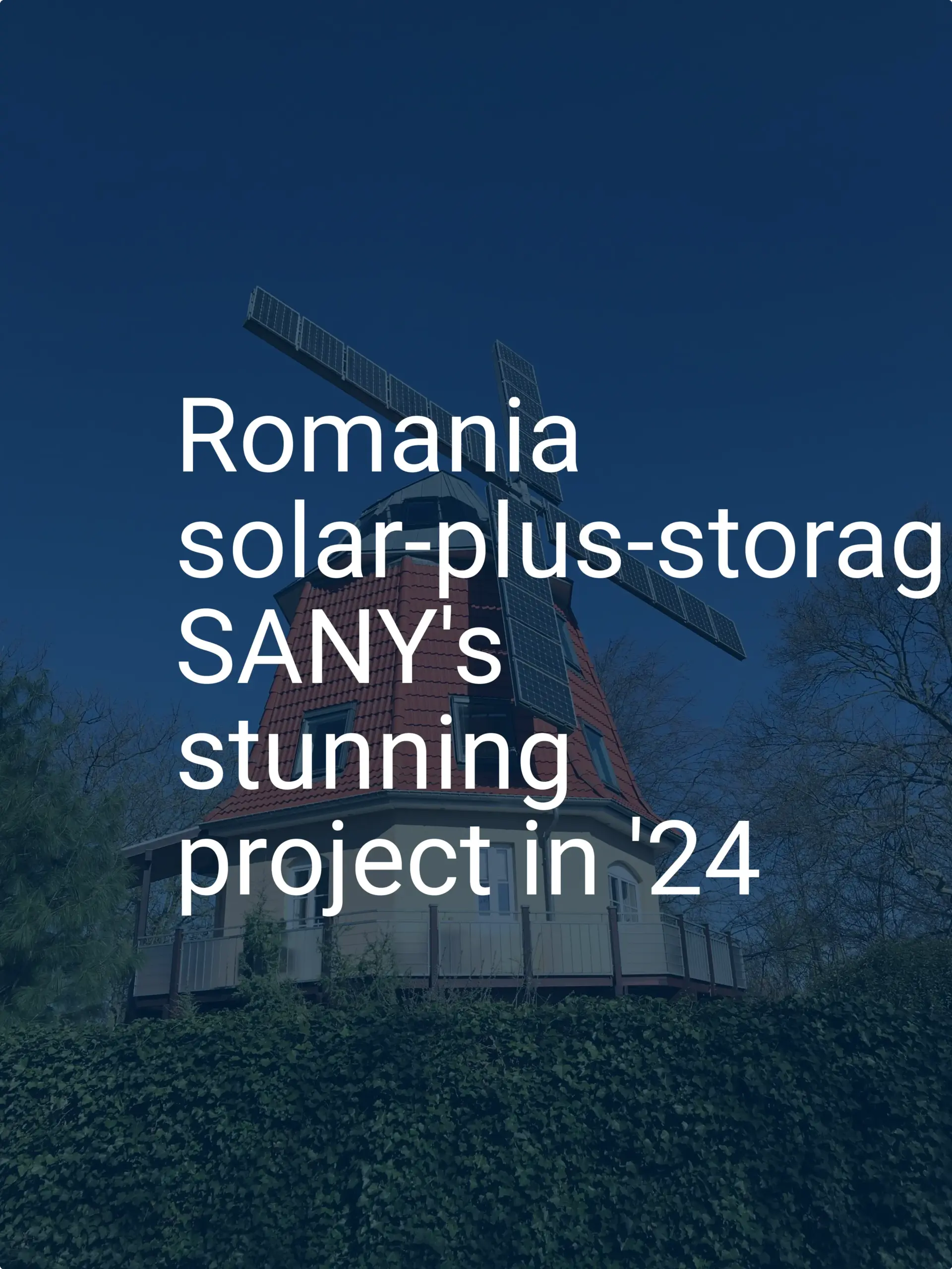 Romania solar-plus-storage: SANY's stunning project in '24