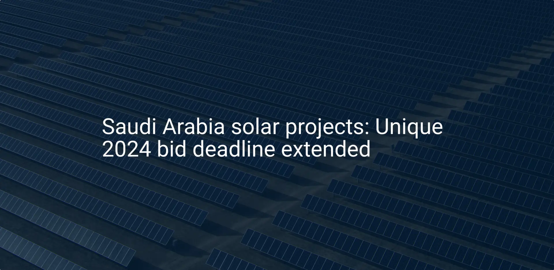 Saudi Arabia solar projects: Unique 2024 bid deadline extended