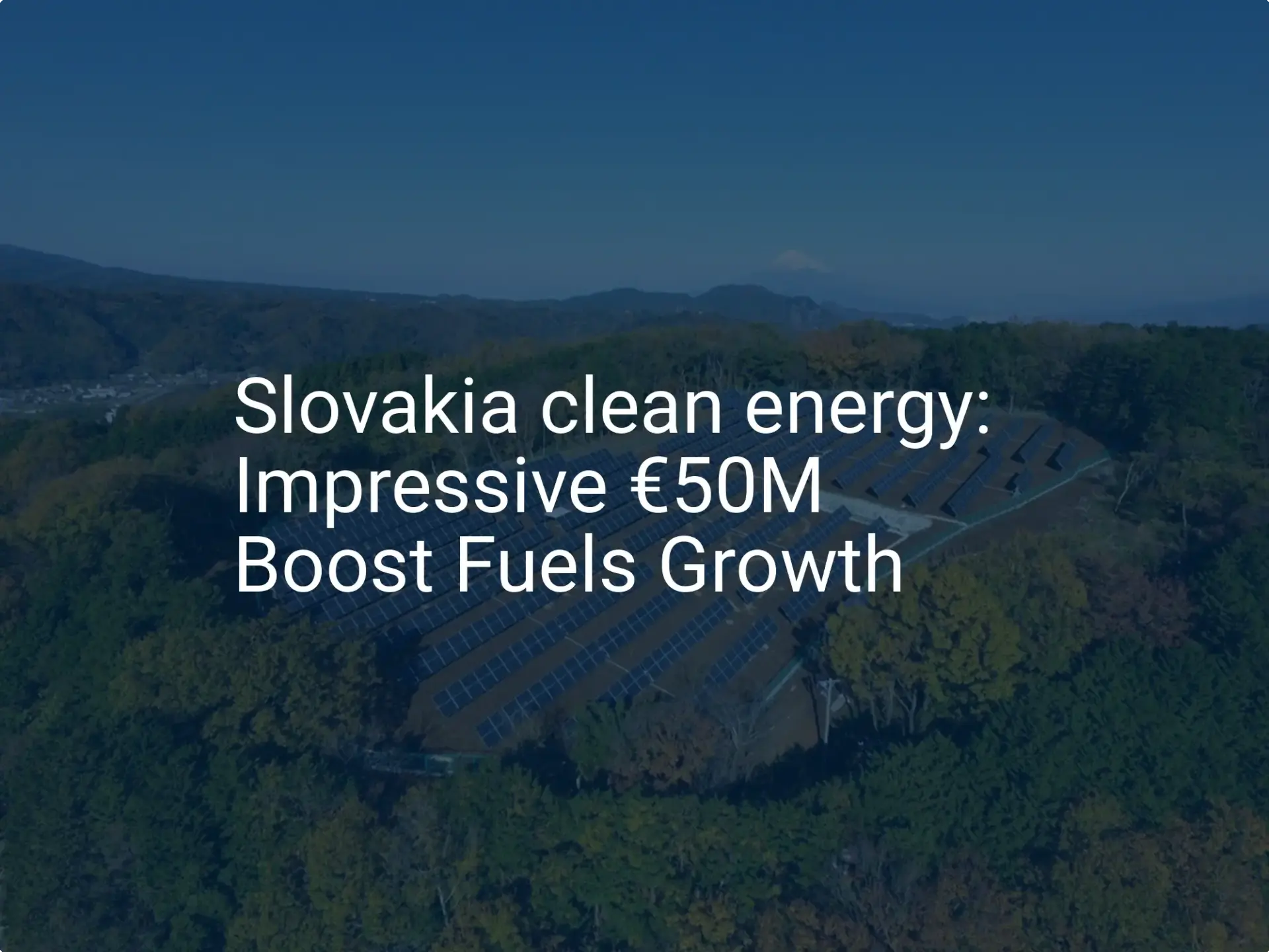 Slovakia clean energy: Impressive €50M Boost Fuels Growth