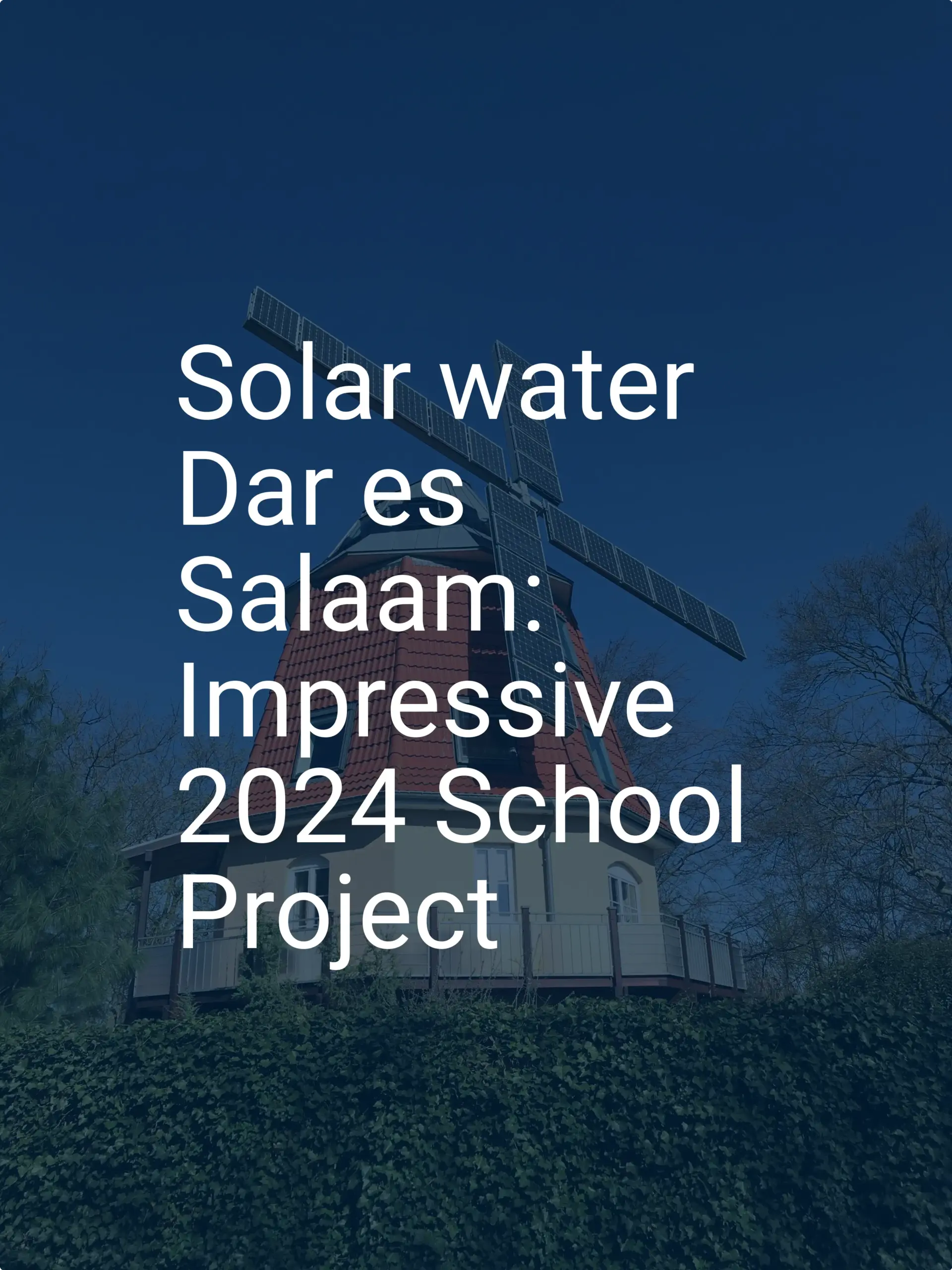 Solar water Dar es Salaam: Impressive 2024 School Project
