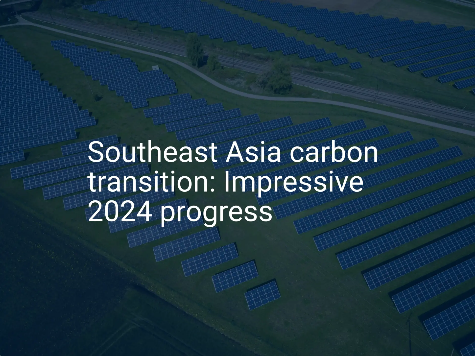 Southeast Asia carbon transition: Impressive 2024 progress