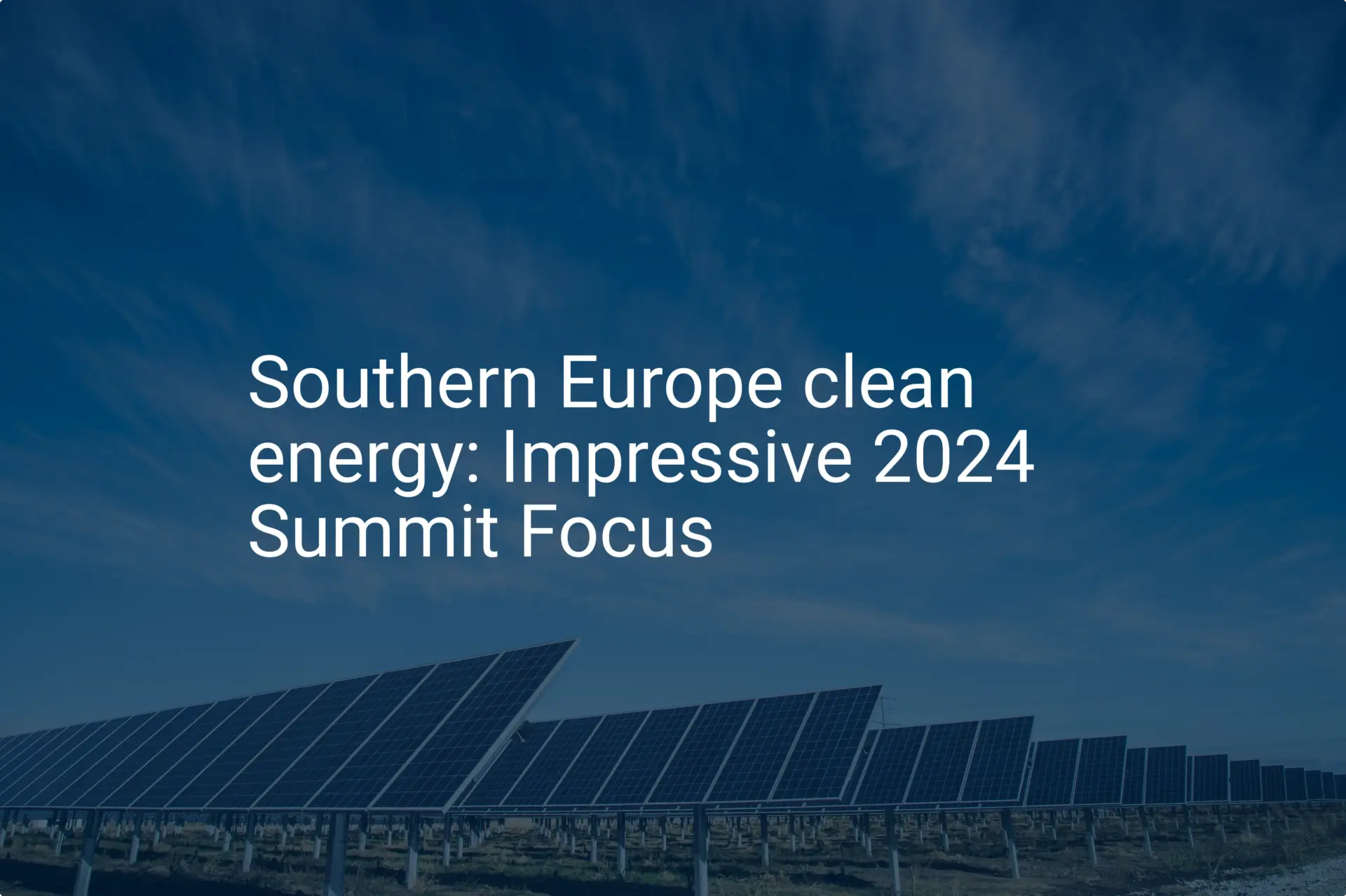 Southern Europe clean energy: Impressive 2024 Summit Focus