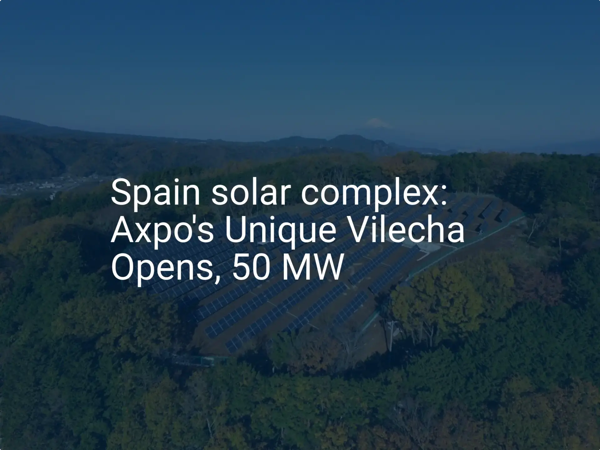 Spain solar complex: Axpo's Unique Vilecha Opens, 50 MW