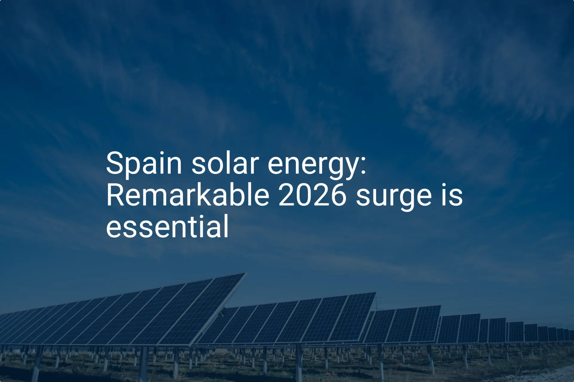 Spain solar energy: Remarkable 2026 surge is essential