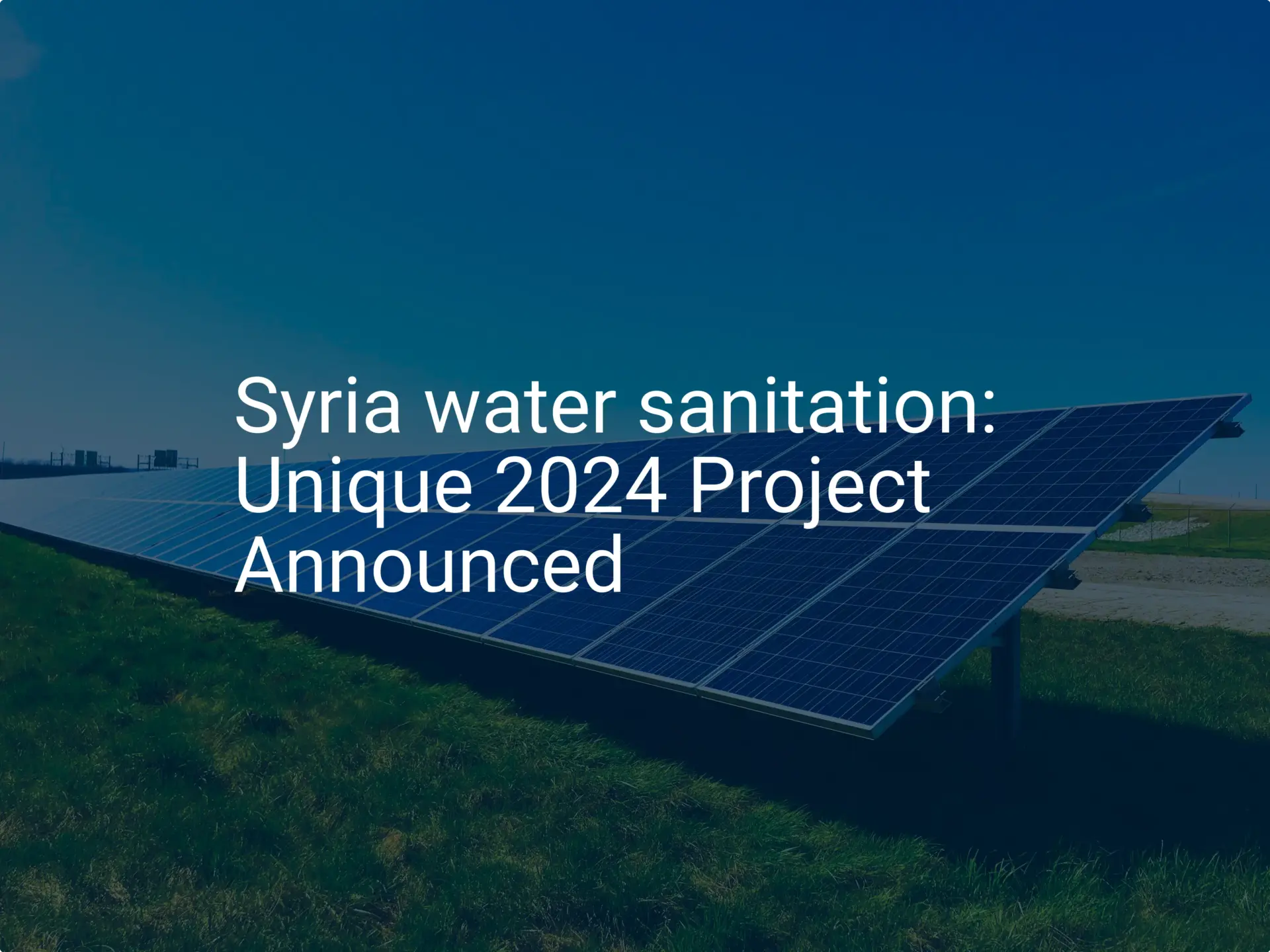 Syria water sanitation: Unique 2024 Project Announced