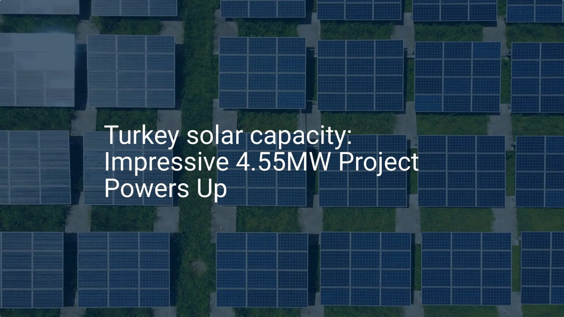 Turkey solar capacity: Impressive 4.55MW Project Powers Up