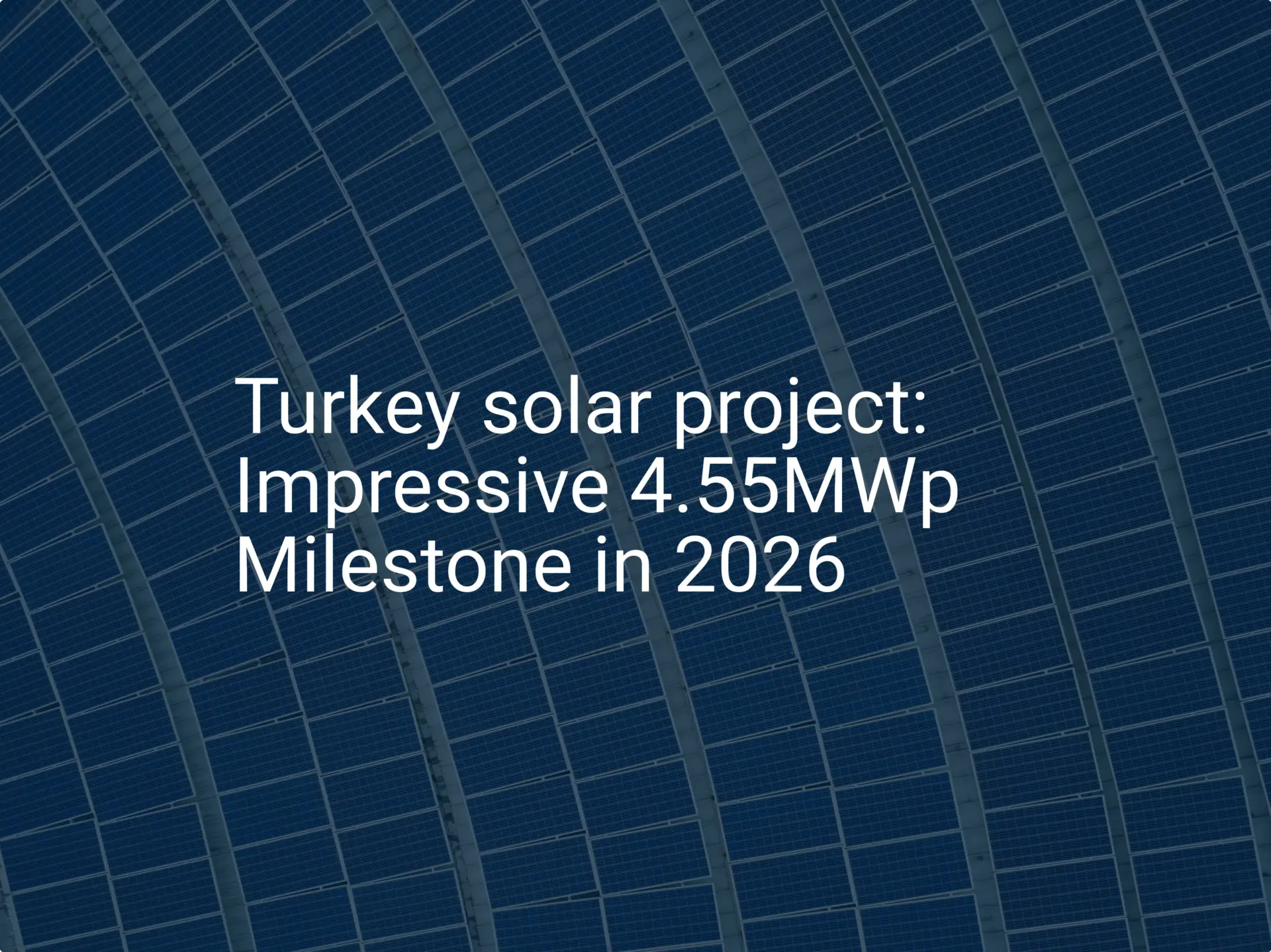 Turkey solar project: Impressive 4.55MWp Milestone in 2026