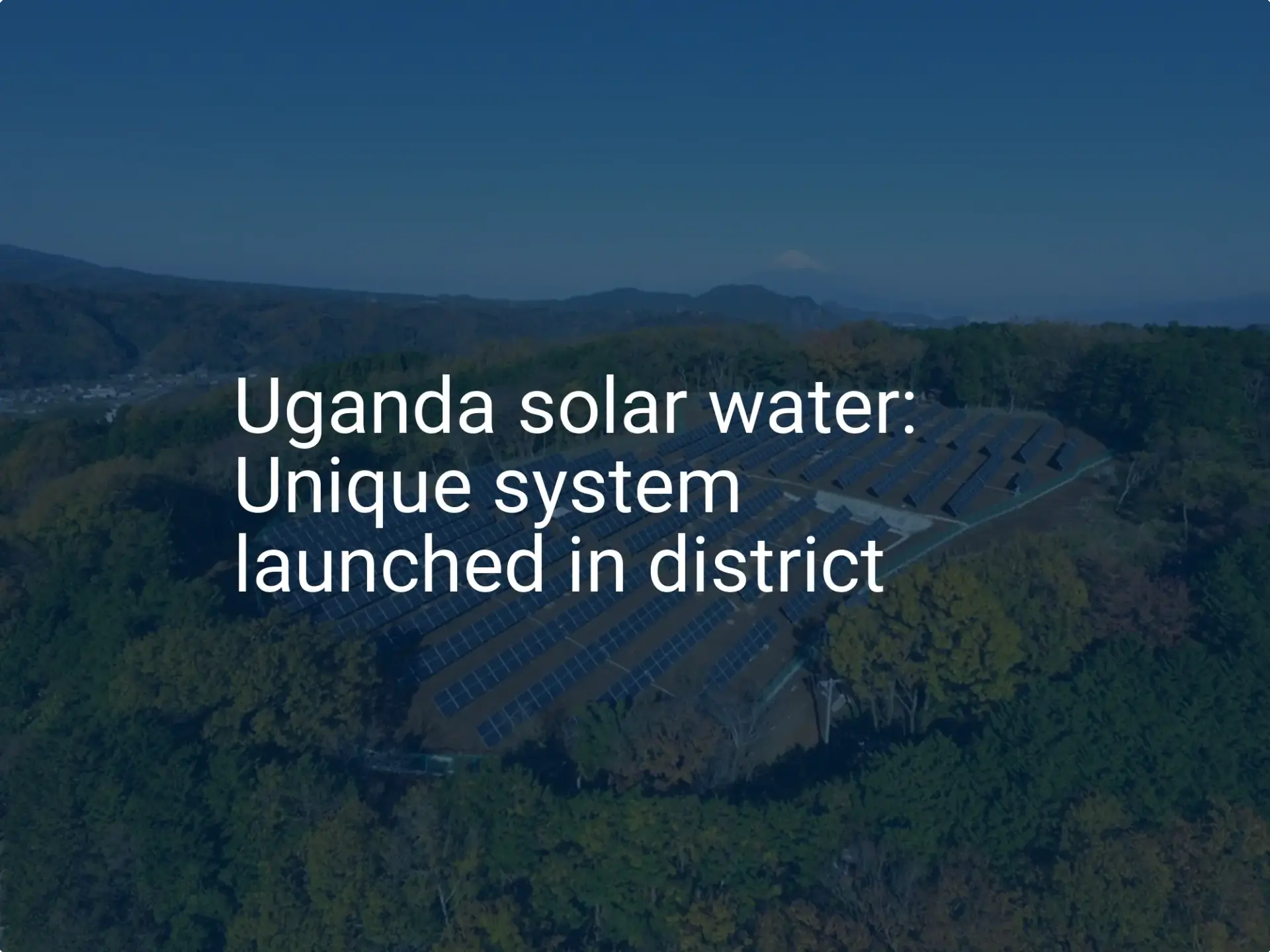 Uganda solar water: Unique system launched in district
