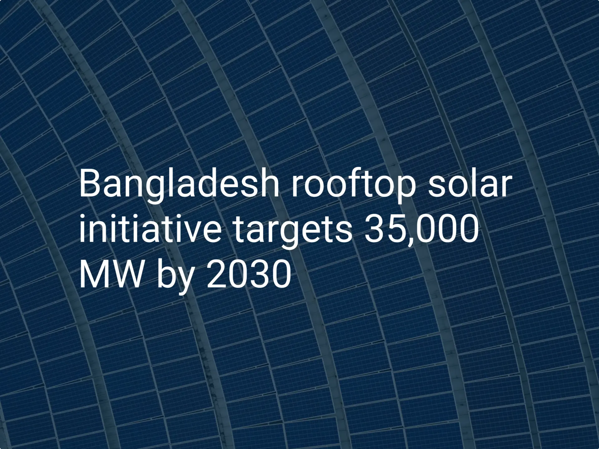 Bangladesh rooftop solar initiative targets 35,000 MW by 2030