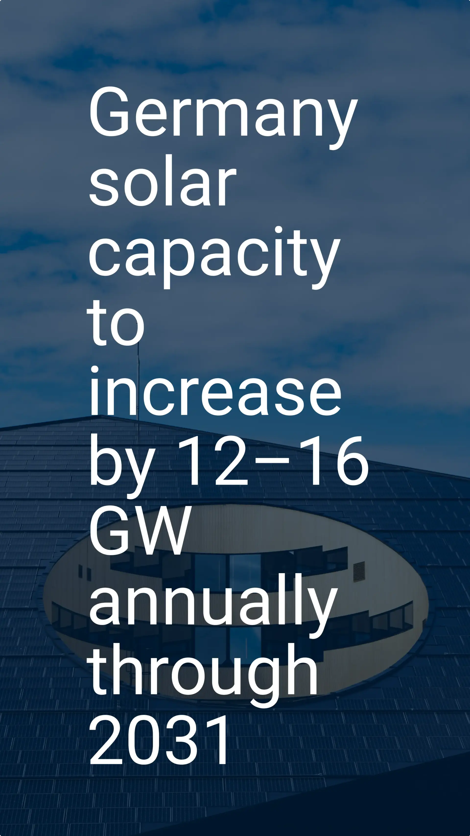 Germany solar capacity to increase by 12–16 GW annually through 2031