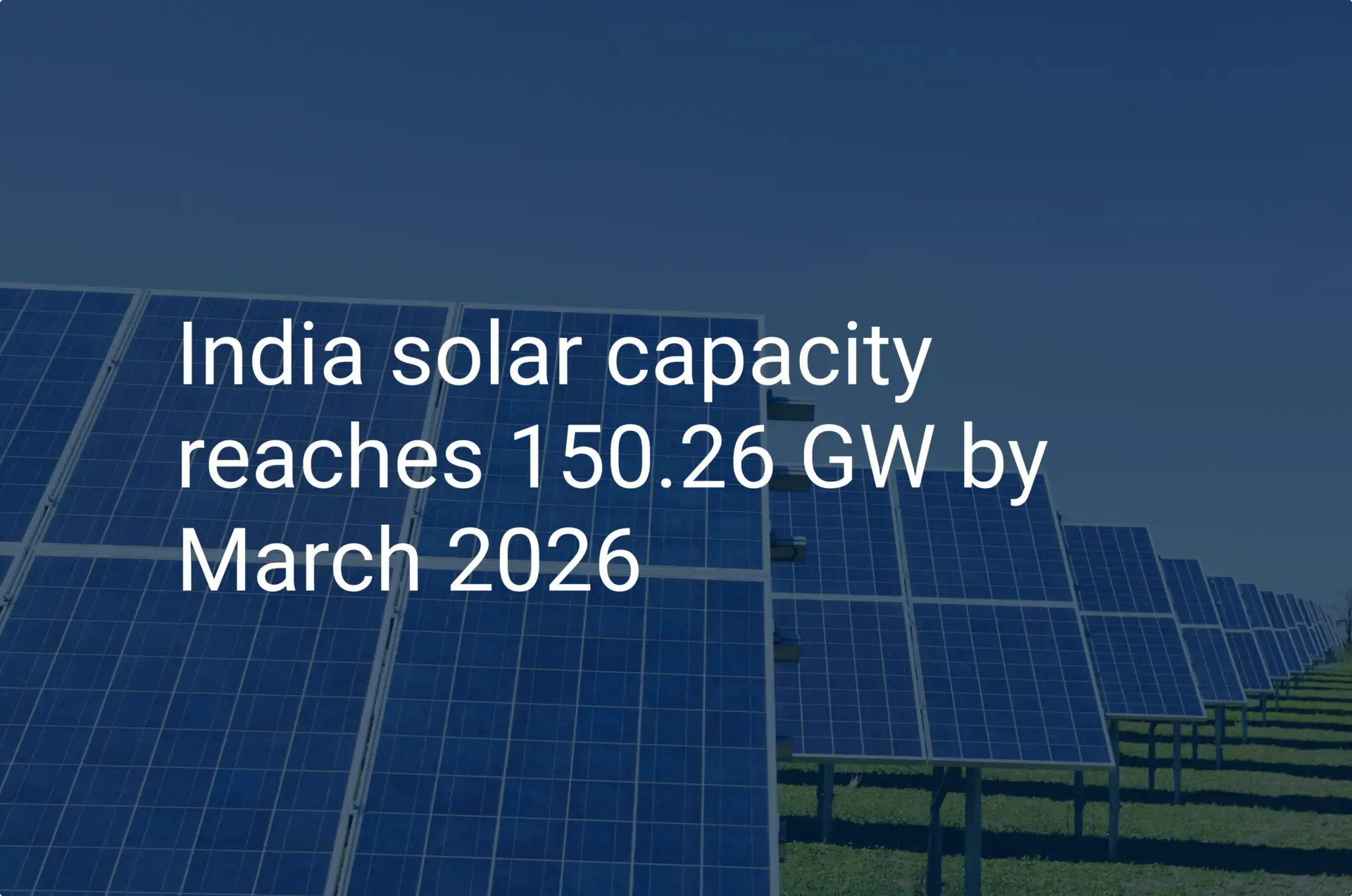 India solar capacity reaches 150.26 GW by March 2026