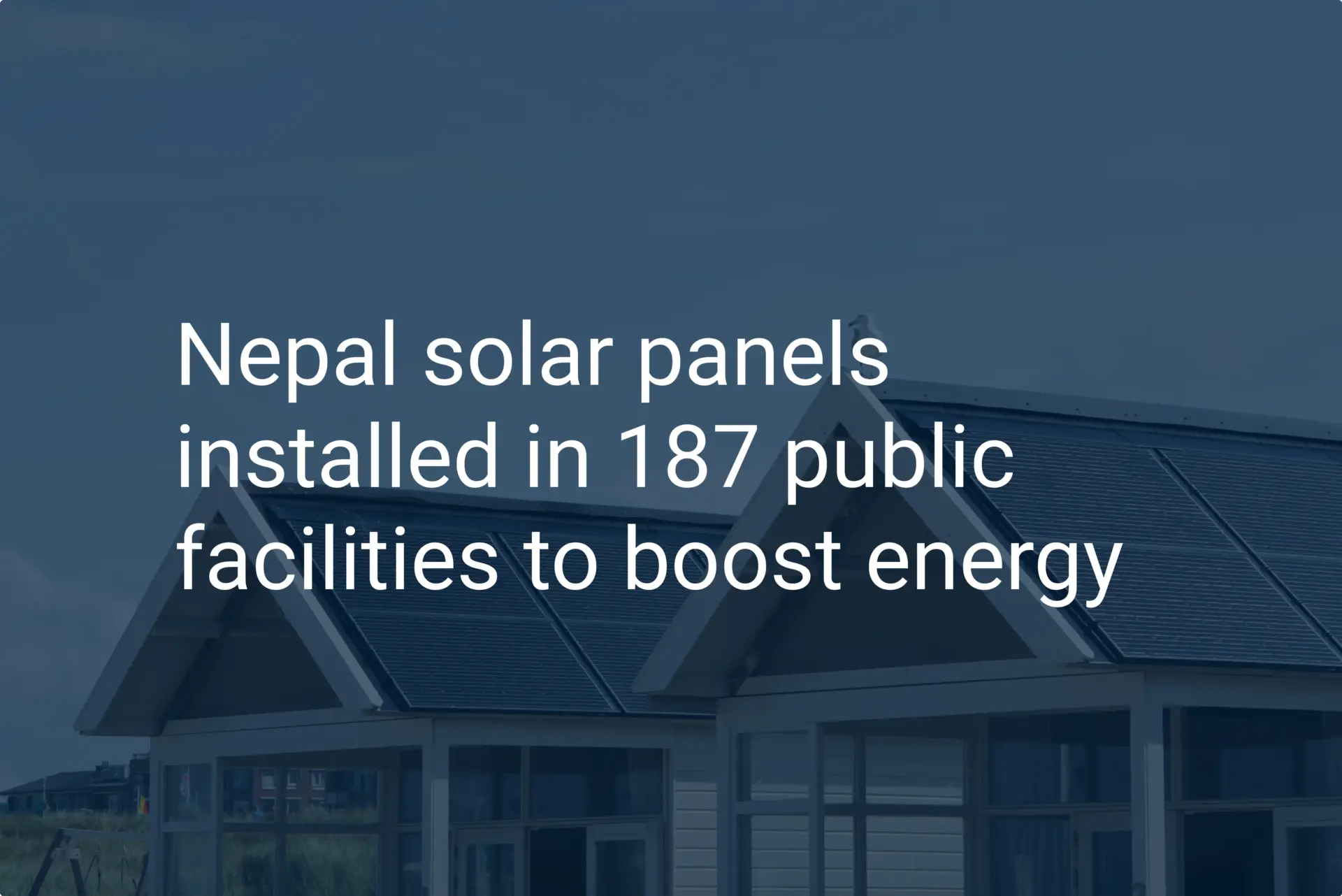 Nepal solar panels installed in 187 public facilities to boost energy