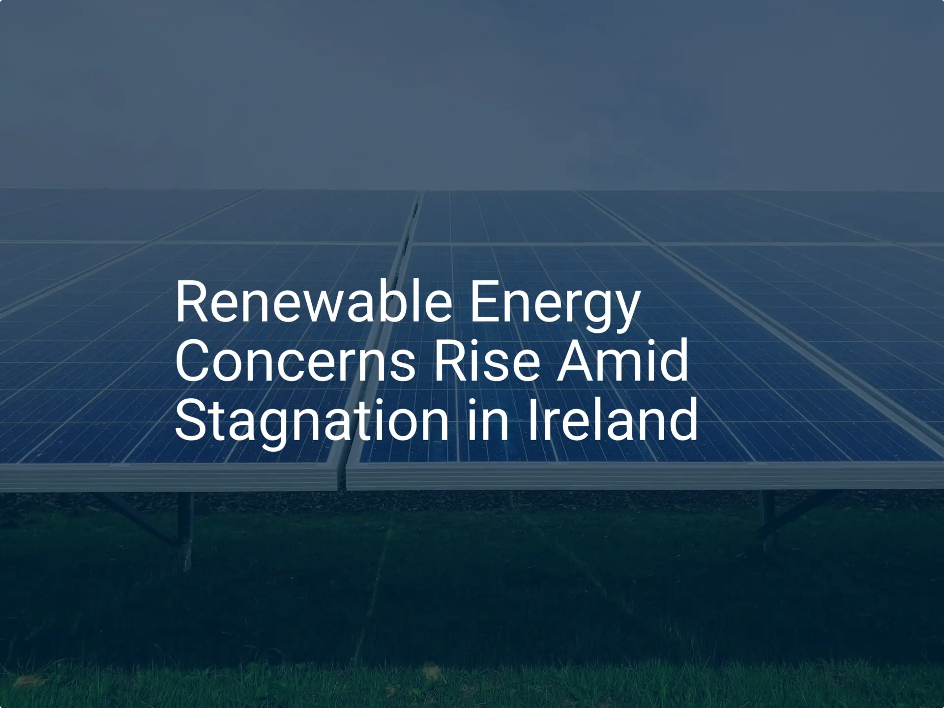 Renewable Energy Concerns Rise Amid Stagnation in Ireland