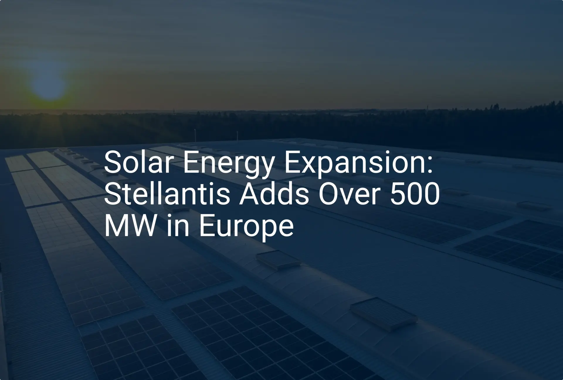 Solar Energy Expansion: Stellantis Adds Over 500 MW in Europe