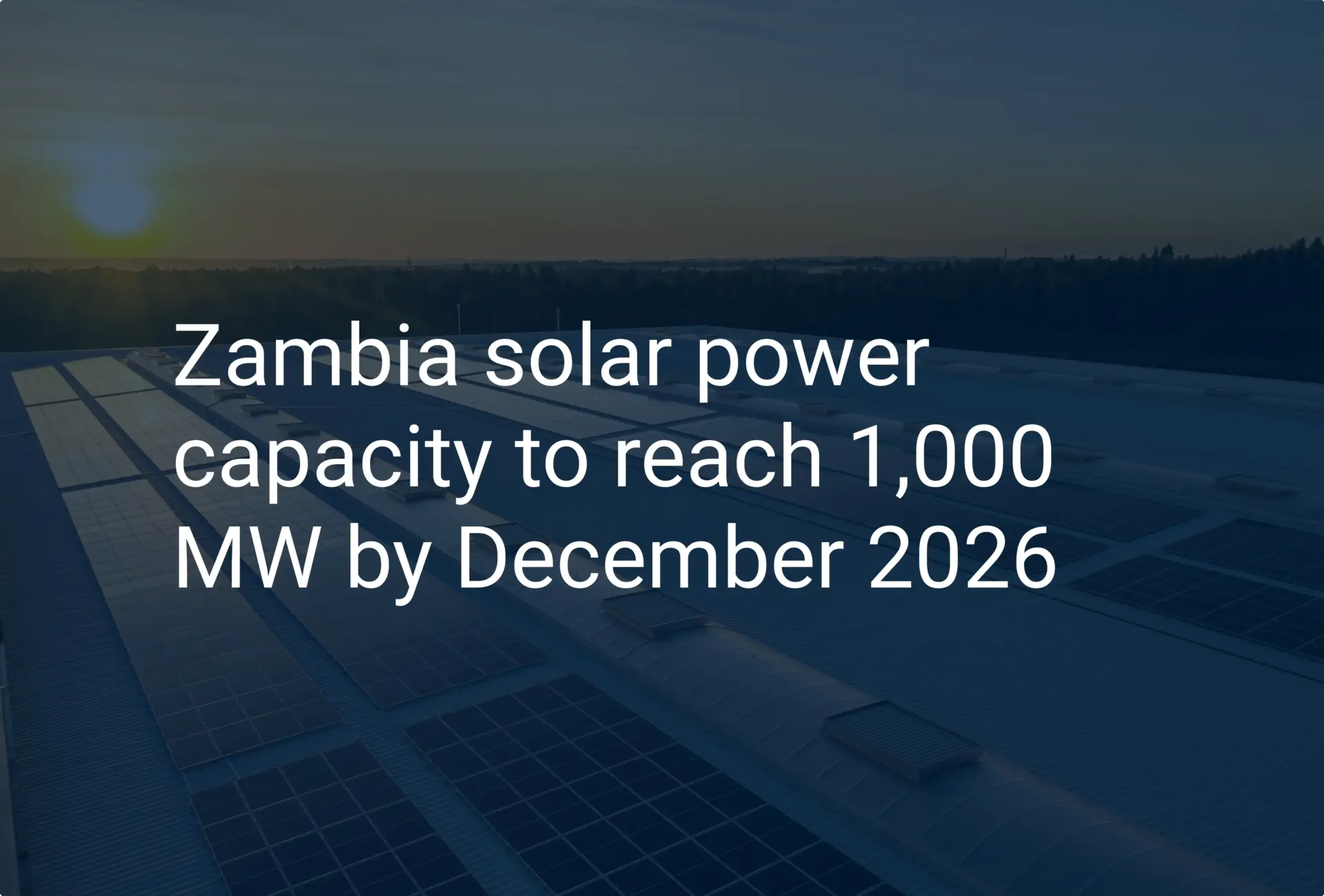 Zambia solar power capacity to reach 1,000 MW by December 2026