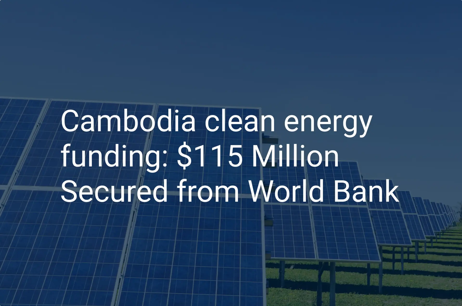 Cambodia clean energy funding: $115 Million Secured from World Bank
