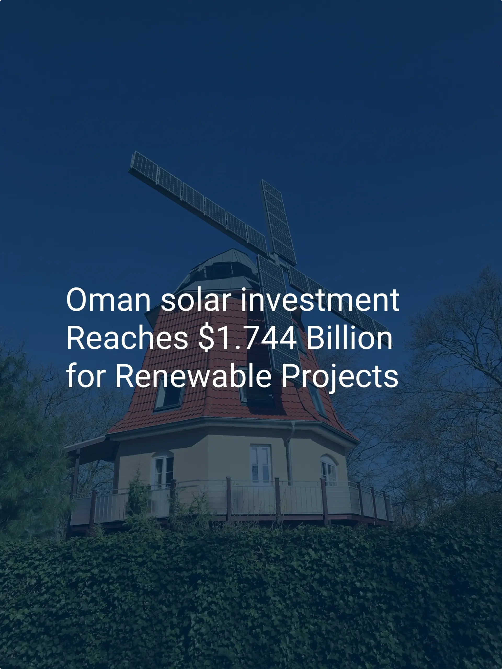 Oman solar investment Reaches $1.744 Billion for Renewable Projects
