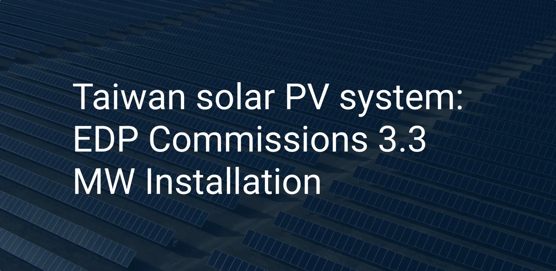Taiwan solar PV system: EDP Commissions 3.3 MW Installation