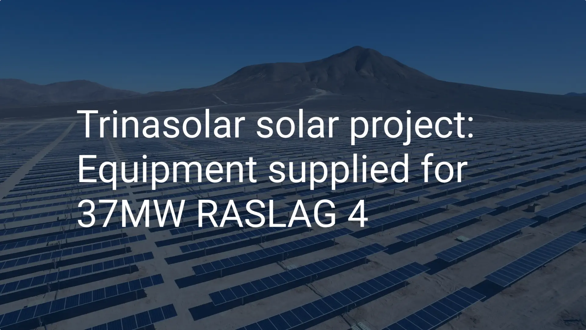 Trinasolar solar project: Equipment supplied for 37MW RASLAG 4