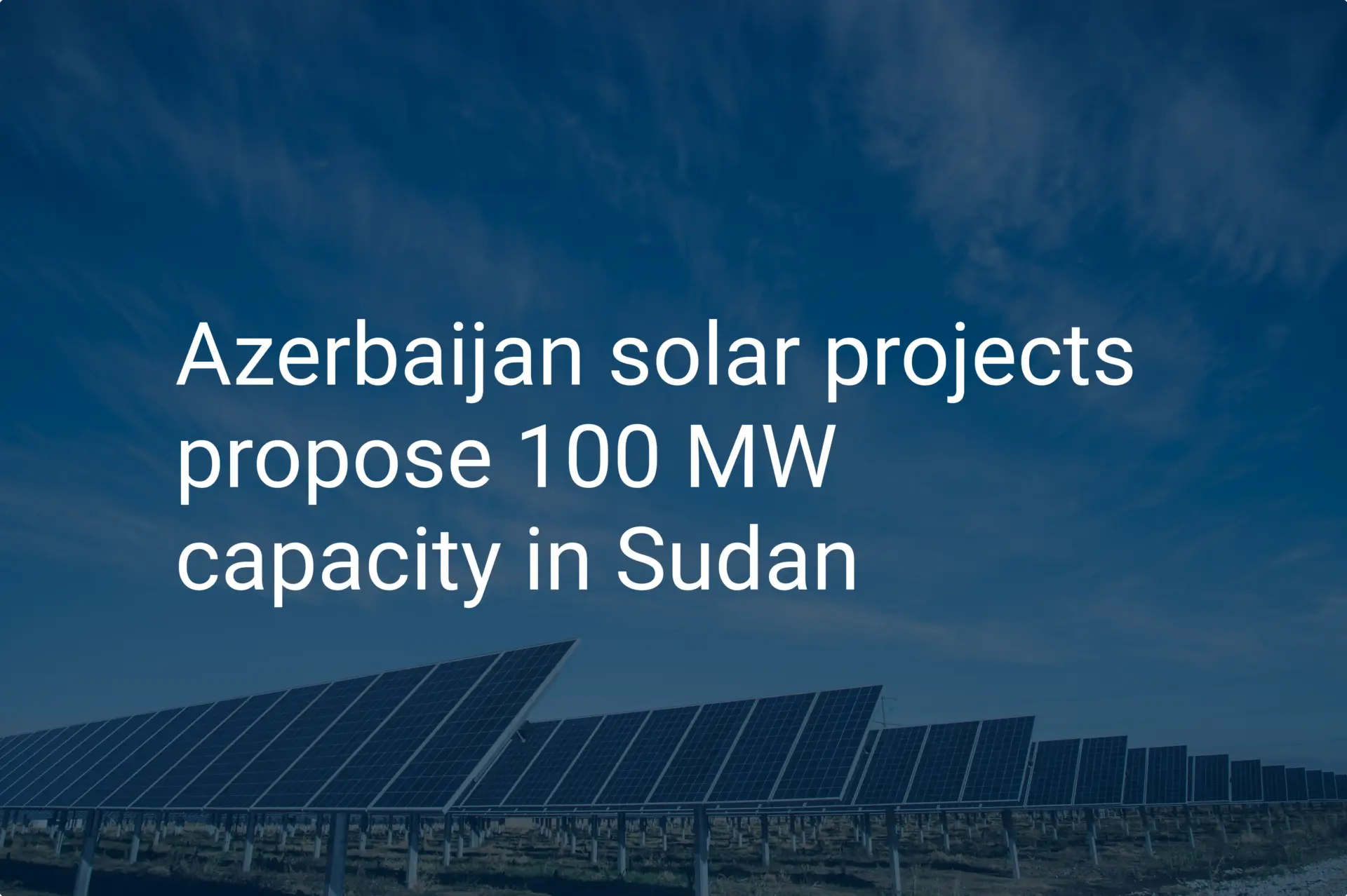 Azerbaijan solar projects propose 100 MW capacity in Sudan