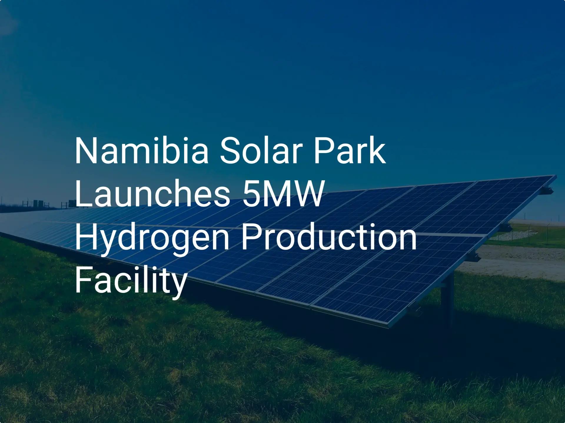 Namibia Solar Park Launches 5MW Hydrogen Production Facility