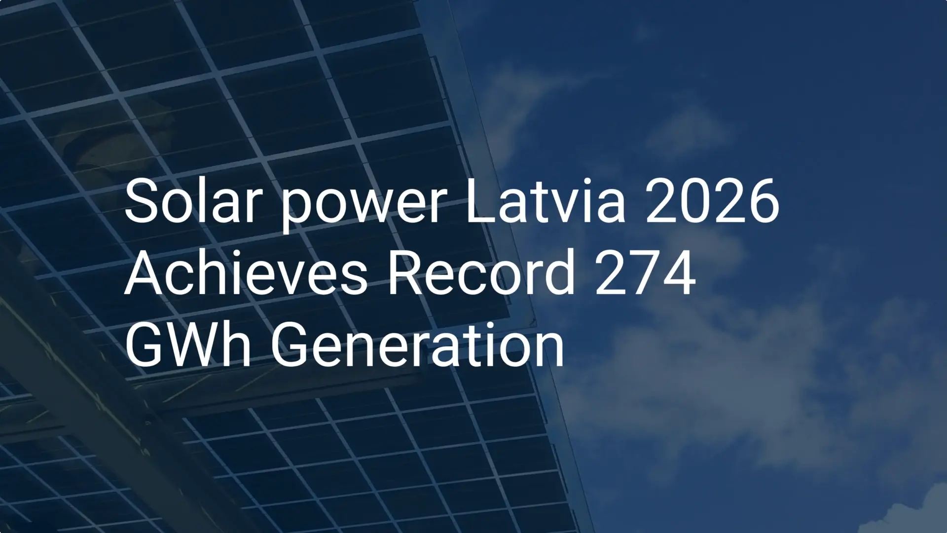 Solar power Latvia 2026 Achieves Record 274 GWh Generation