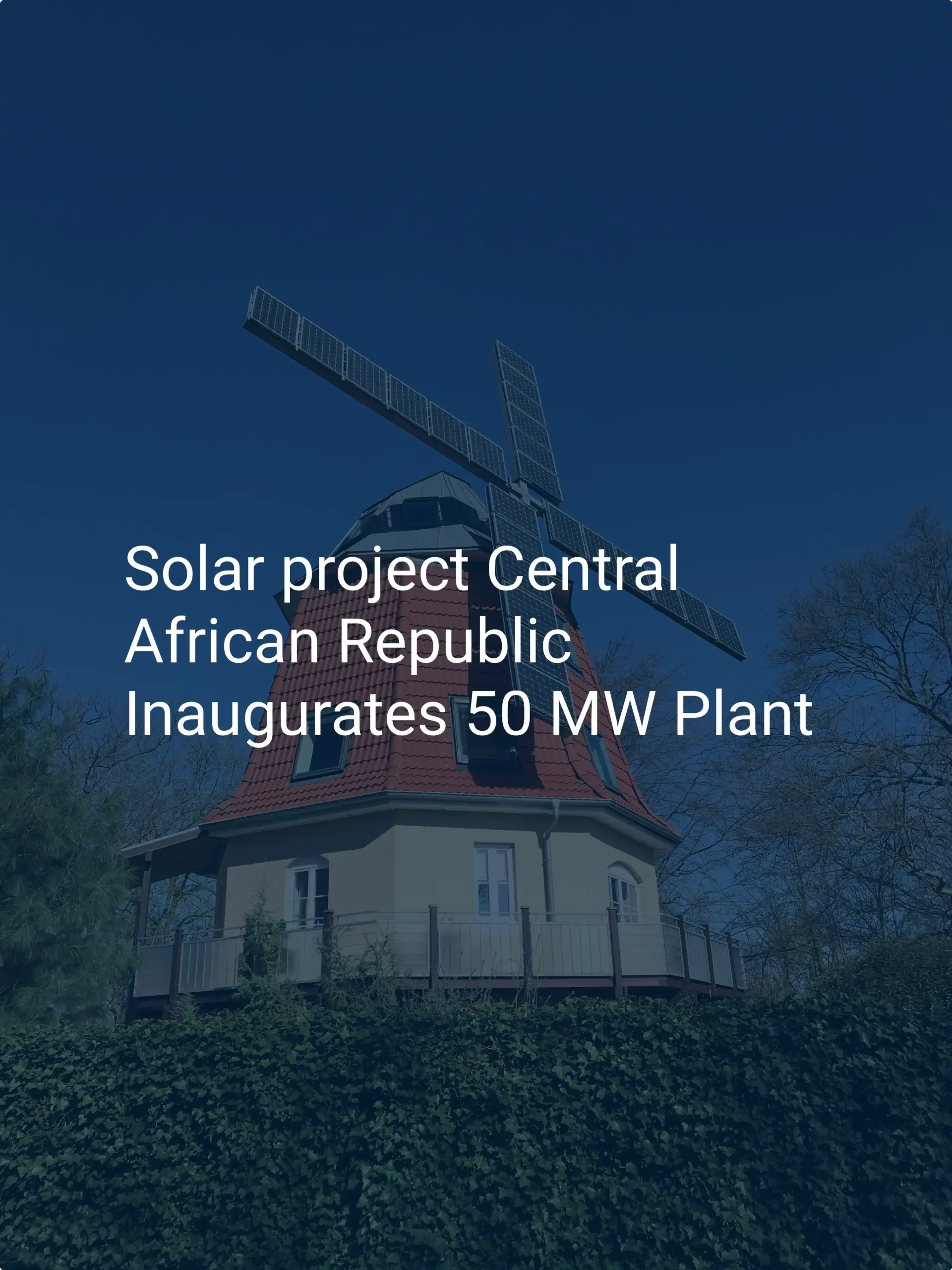 Solar project Central African Republic Inaugurates 50 MW Plant