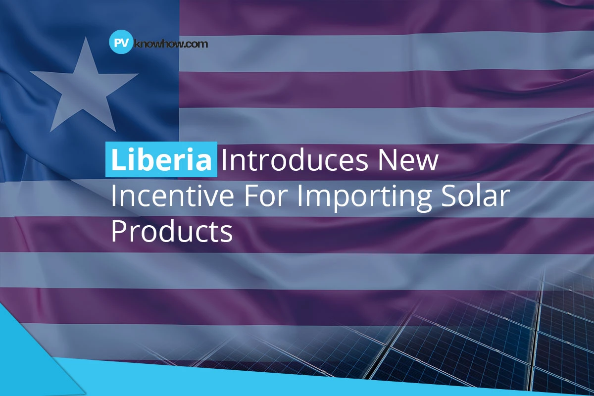 Liberia Introduces New Incentive For Importing Solar Products
