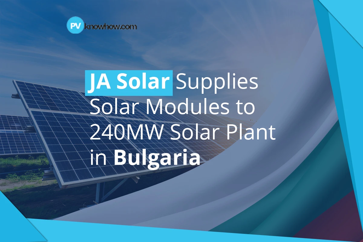 JA Solar Supplies Solar Modules to 240MW Solar Plant in Bulgaria